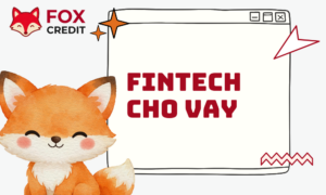 Fintech Cho Vay - Bước Chuyển Mình Của Nền Tài Chính Số