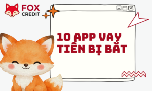 10 Các App Vay Tiền Bị Bắt Mới Nhất Người Dân Cần Tránh